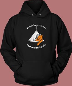 Too Cringe To Live Hoodie Style