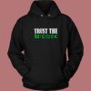 Trust The Science Hoodie Style