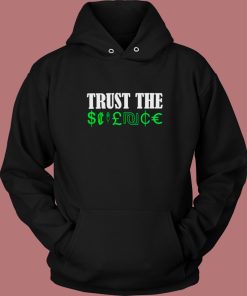 Trust The Science Hoodie Style