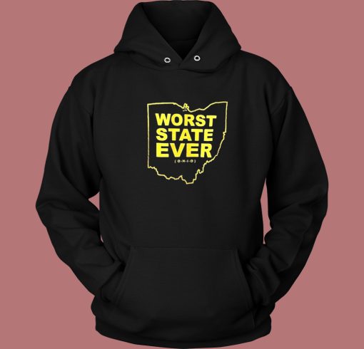 Worst State Ever Ohio Hoodie Style