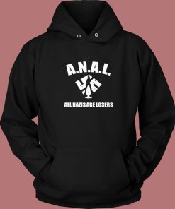 ANAL All Nazis Are Losers Hoodie Style