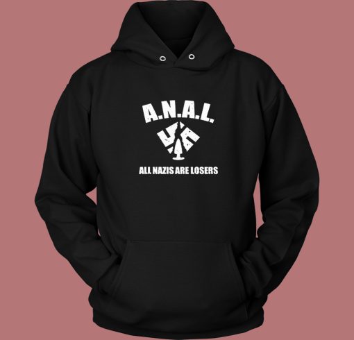 ANAL All Nazis Are Losers Hoodie Style