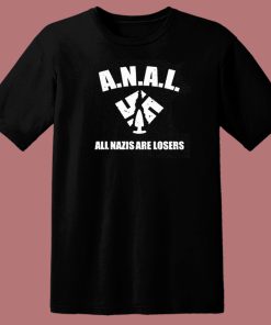 ANAL All Nazis Are Losers T Shirt Style