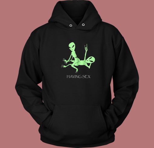 Aliens Having Sex Hoodie Style