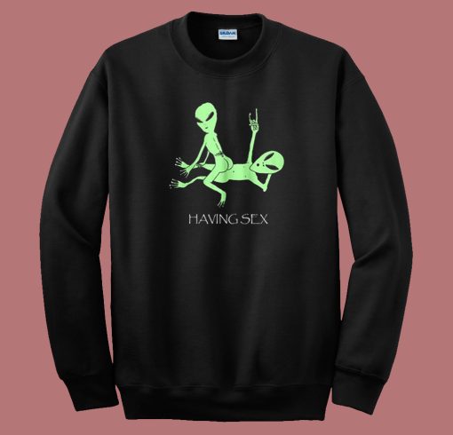 Aliens Having Sex Sweatshirt