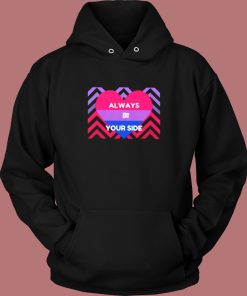 Always Bi Your Side Hoodie Style