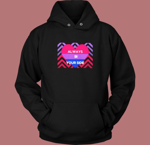 Always Bi Your Side Hoodie Style