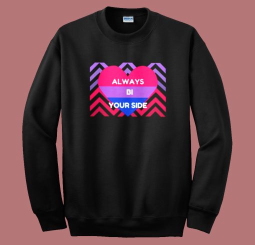 Always Bi Your Side Sweatshirt