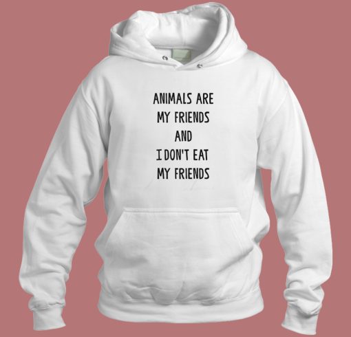 Animals Are My Friends Hoodie Style