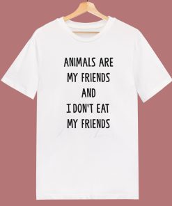 Animals Are My Friends T Shirt Style