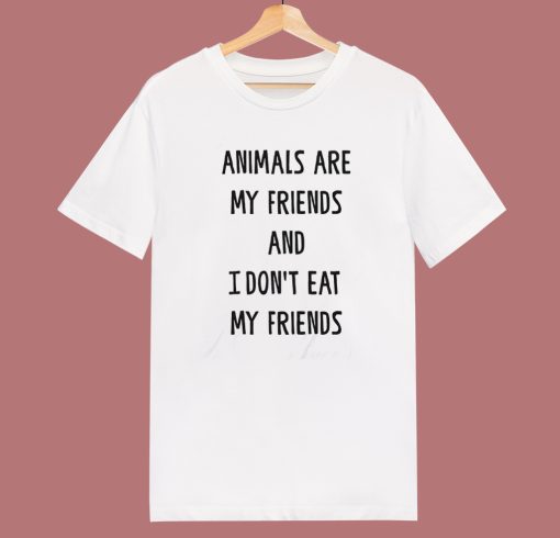 Animals Are My Friends T Shirt Style