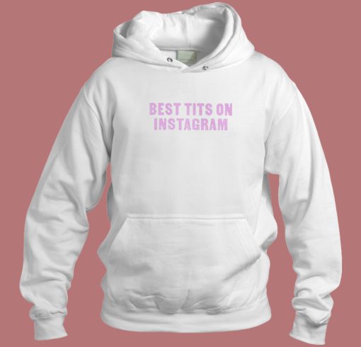 Best Tits On Instagram Hoodie Style