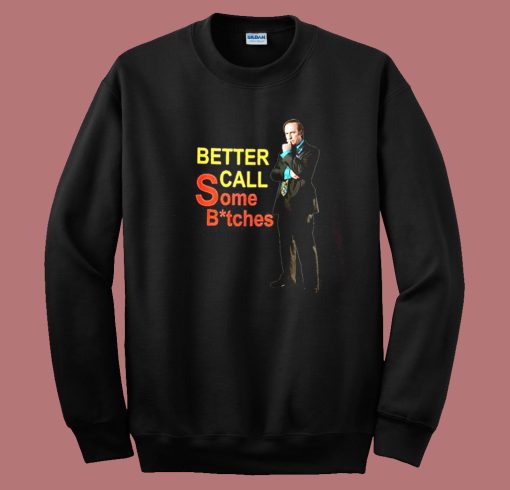 Better Call Some Bitches Saul Goodman Sweatshirt