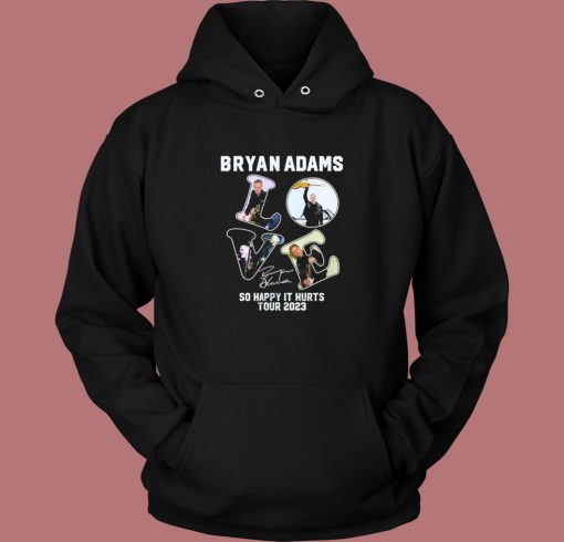 Bryan Adams So Happy It Hurts Hoodie Style