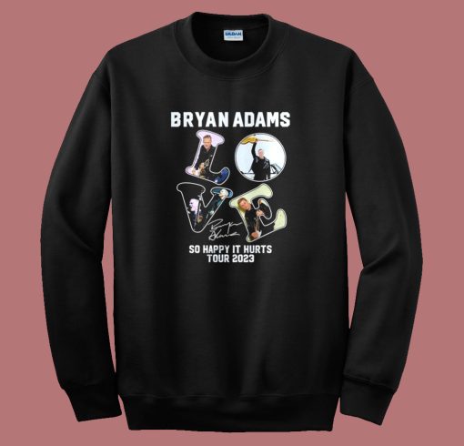 Bryan Adams So Happy It Hurts Sweatshirt