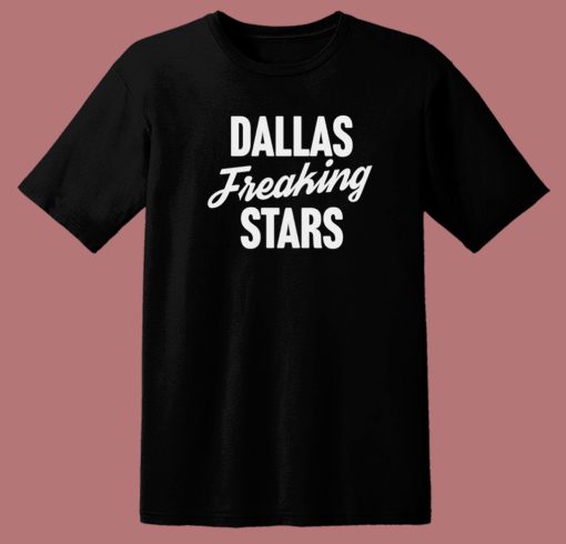 Dallas Freaking Stars T Shirt Style