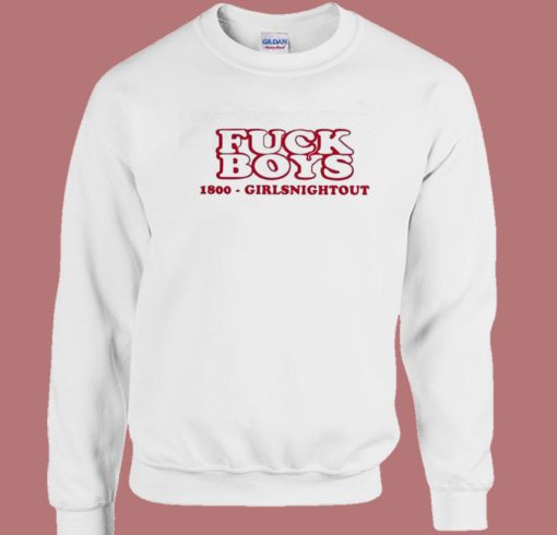 Fuck Boys 1800 Girl Night Out Sweatshirt