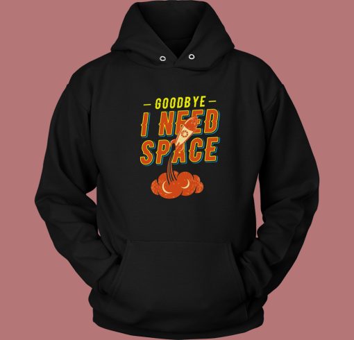 Funny Good Bye Outerspace Hoodie Style