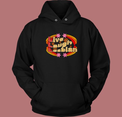 Pride Live Laugh Lesbian Hoodie Style