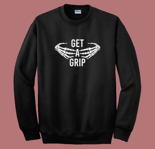 Get A Grip Skeleton Sweatshirt