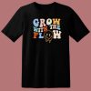 Grow With The Flow Peace Hippie T Shirt Style