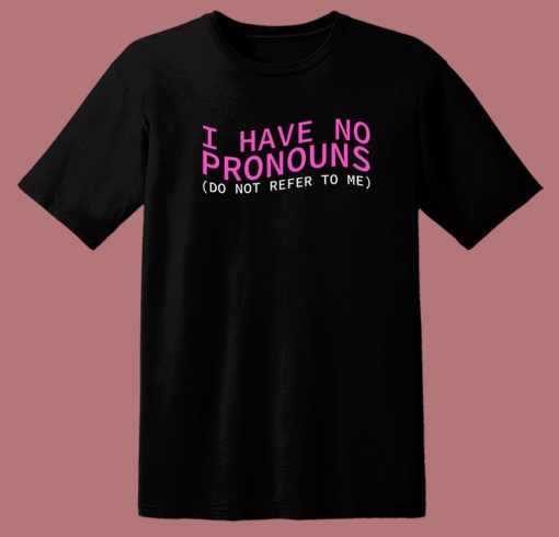 I Have No Pronouns 80s T Shirt Style