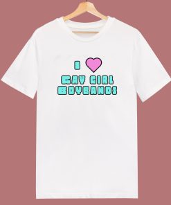 I Love Gay Girl Boybands T Shirt Style