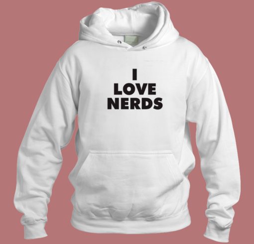 I Love Nerds Hoodie Style