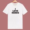 I Love Nerds T Shirt Style