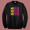 Lunatics My Dick Summer Heights Sweatshirt