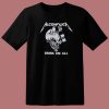 Metallica Alcoholica Drank Em All T Shirt Style