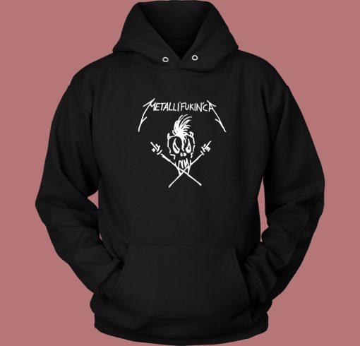 Metallifukinca Funny Hoodie Style