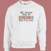 My Illness May Be Invisible 80s Sweatshirt