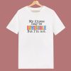 My Illness May Be Invisible T Shirt Style