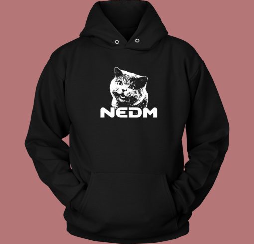 NEDM Cat Funny Hoodie Style