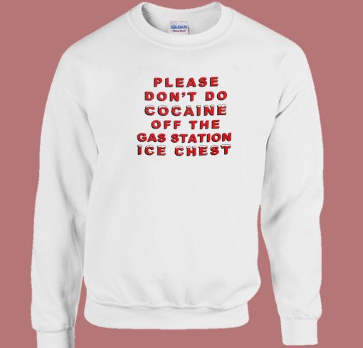 Please Don’t Do Cocaine Sweatshirt