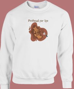 Pot Head For Life Sweatshirt