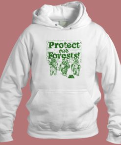 Protect Our Forests Ewok Hoodie Style