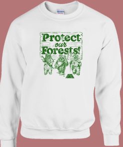 Protect Our Forests Ewok Sweatshirt