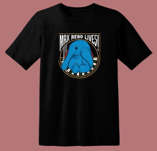 Max Rebo Lives T Shirt Style