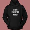 Rihanna Bitch I Know You Know Hoodie Style