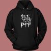 See You In The Pit Hoodie Style