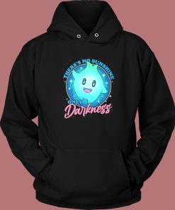 There No Sunshine Only Darkness Hoodie Style