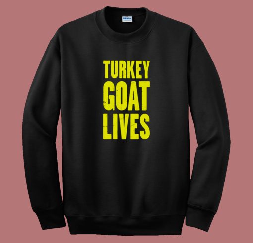 Turkey Goat Lives Sweatshirt