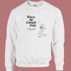 Where The Outfield Ends Sweatshirt