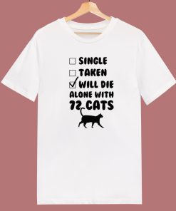 Will Die Alone With 72 Cats T Shirt Style