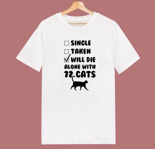 Will Die Alone With 72 Cats T Shirt Style