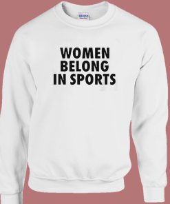 Women Belong In Sports Sweatshirt