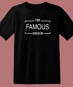 Alert Drake The Famous Cousin T Shirt Style