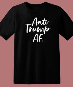 Anti Trump AF T Shirt Style